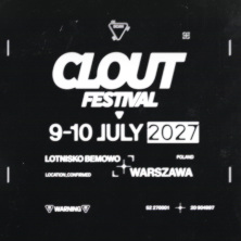 CLOUT Festival 2027 — Warszawa — 9 lipca 2027