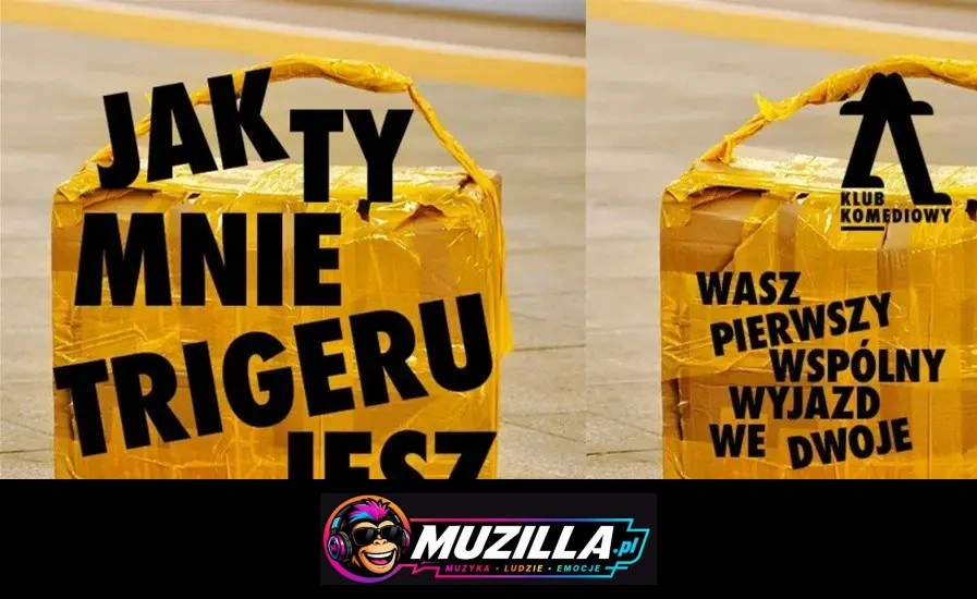 Jak ty mnie trigerujesz… – wasz pierwszy wspólny wyjazd we dwoje | NOWOŚĆ — Warszawa — 13 listopada 2026