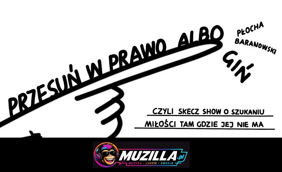 PRZESUŃ W PRAWO ALBO GIŃ, czyli skecz show o szukaniu miłości tam, gdzie jej nie ma — Warszawa — 28 listopada 2026