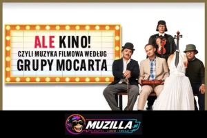 kb grupa mocarta ale kino czyli muzyka filmowa wg grupy mocarta